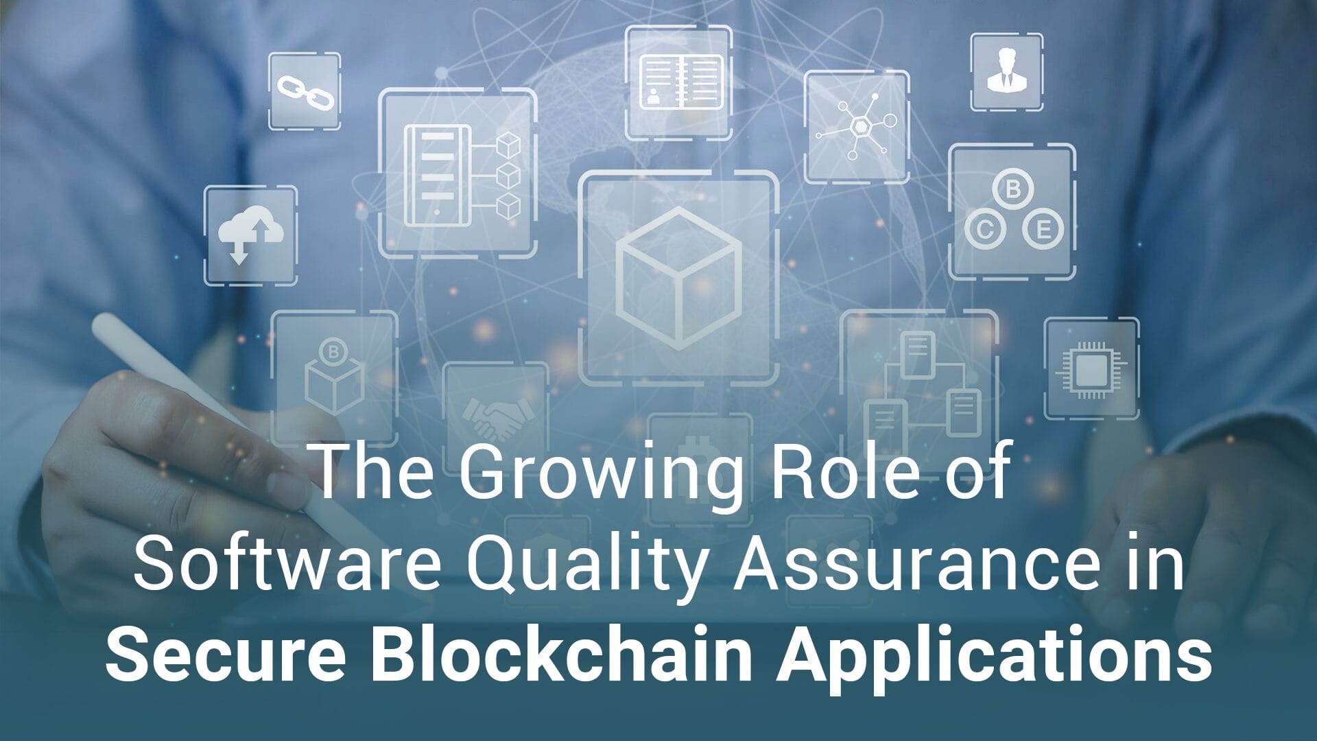 The Growing Role of Software Quality Assurance in Secure Blockchain Applications