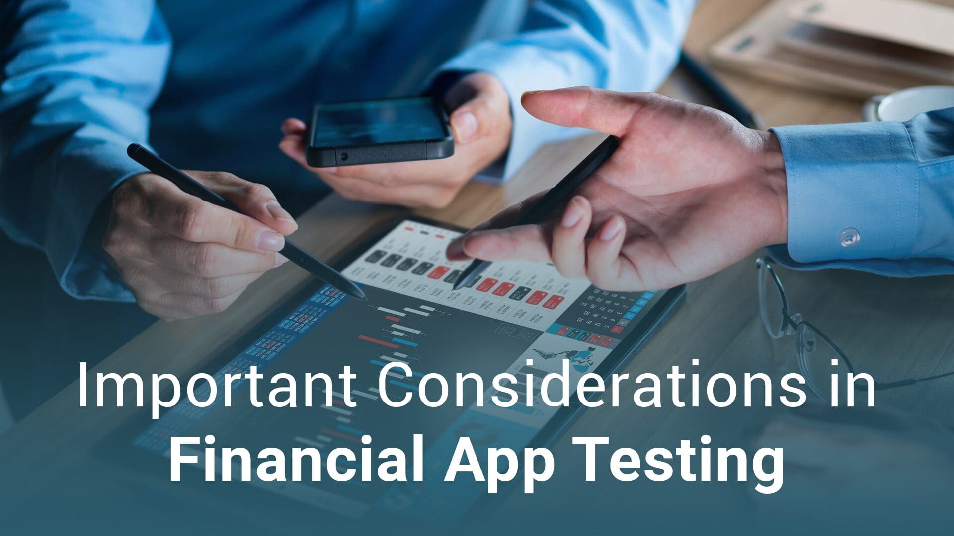 Essential Considerations in Financial App Testing