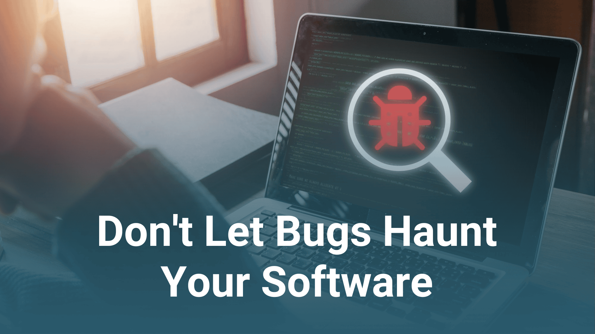 Don't Let Bugs Haunt Your Software