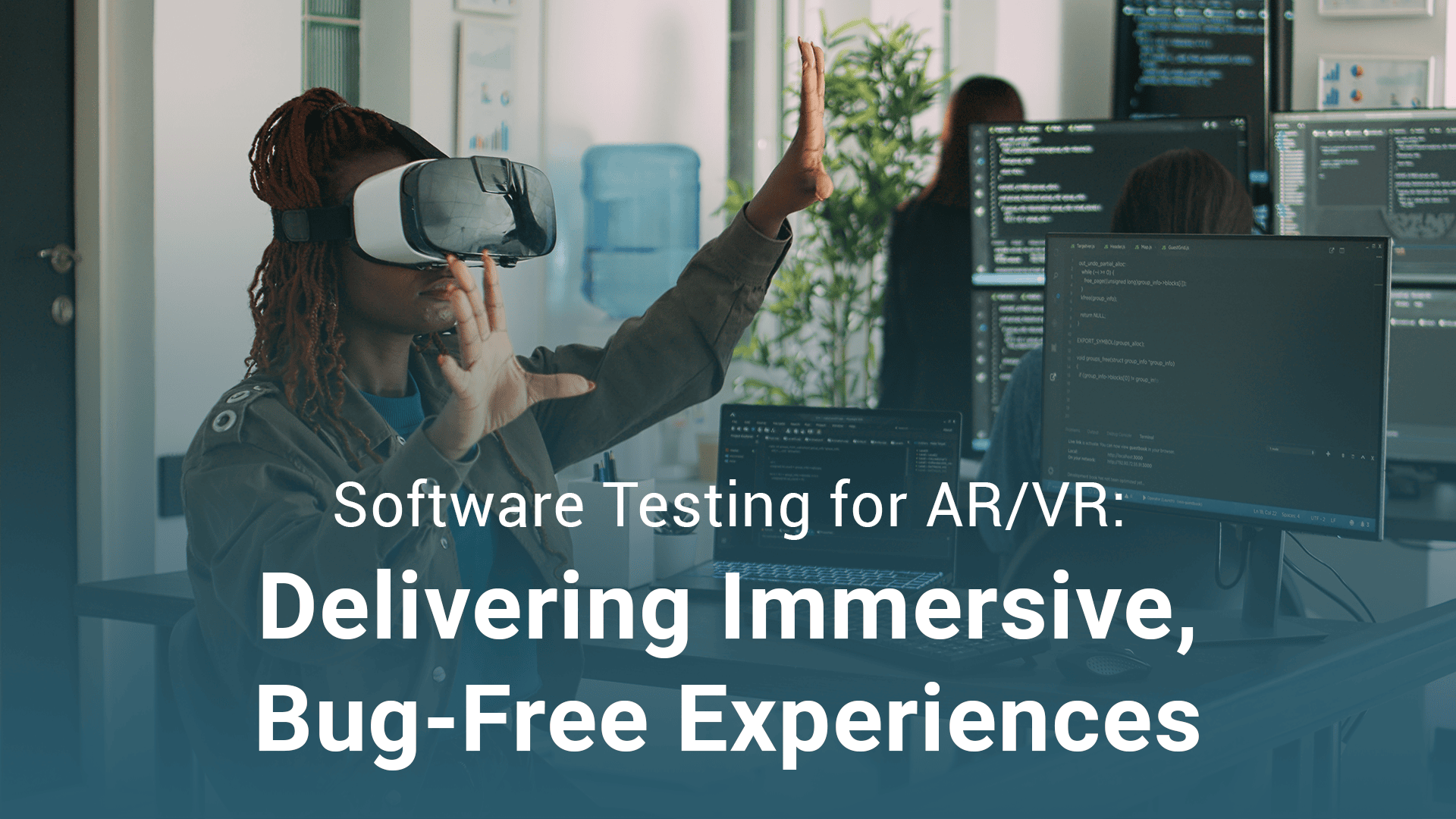 Software Testing for AR/VR: Ensuring Bug-Free Experiences