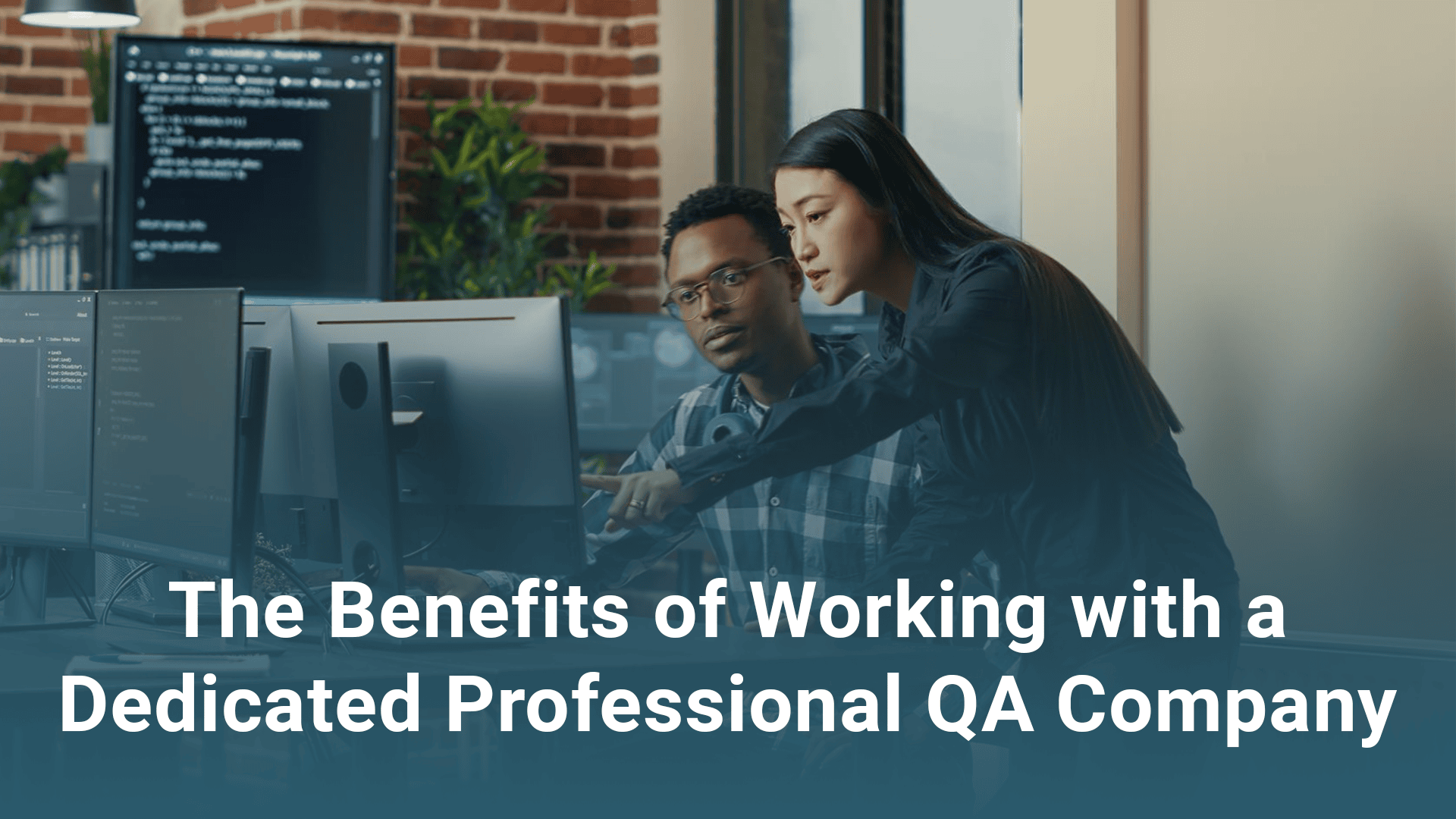 The Benefits of Working with a Dedicated Professional QA Company