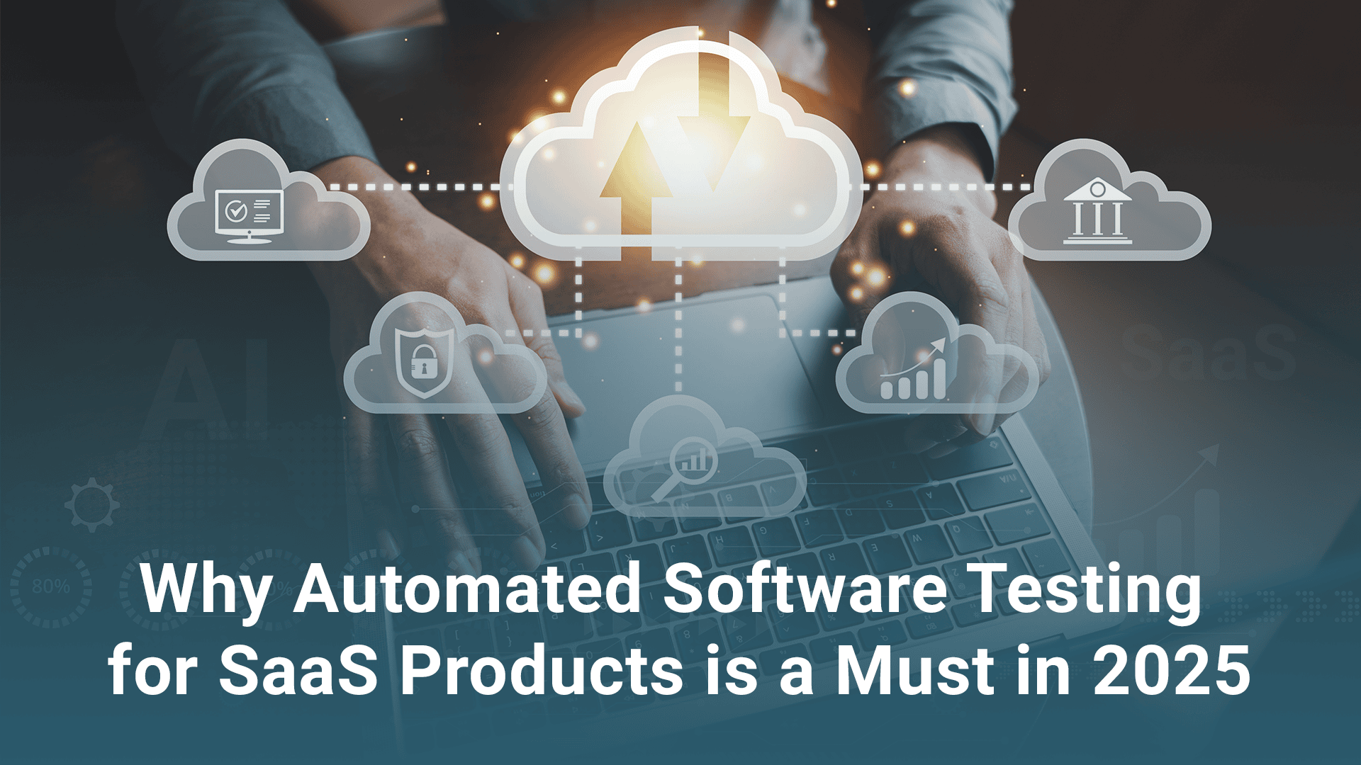 Why Automated Software Testing for SaaS Products is a Must in 2025