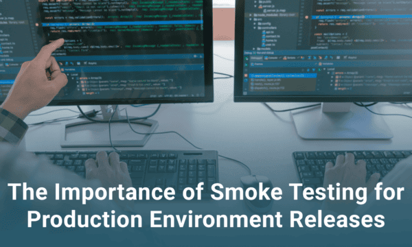 Two people work on computers displaying code. Text on the image reads, "The Importance of Smoke Testing for Production Environment Releases.